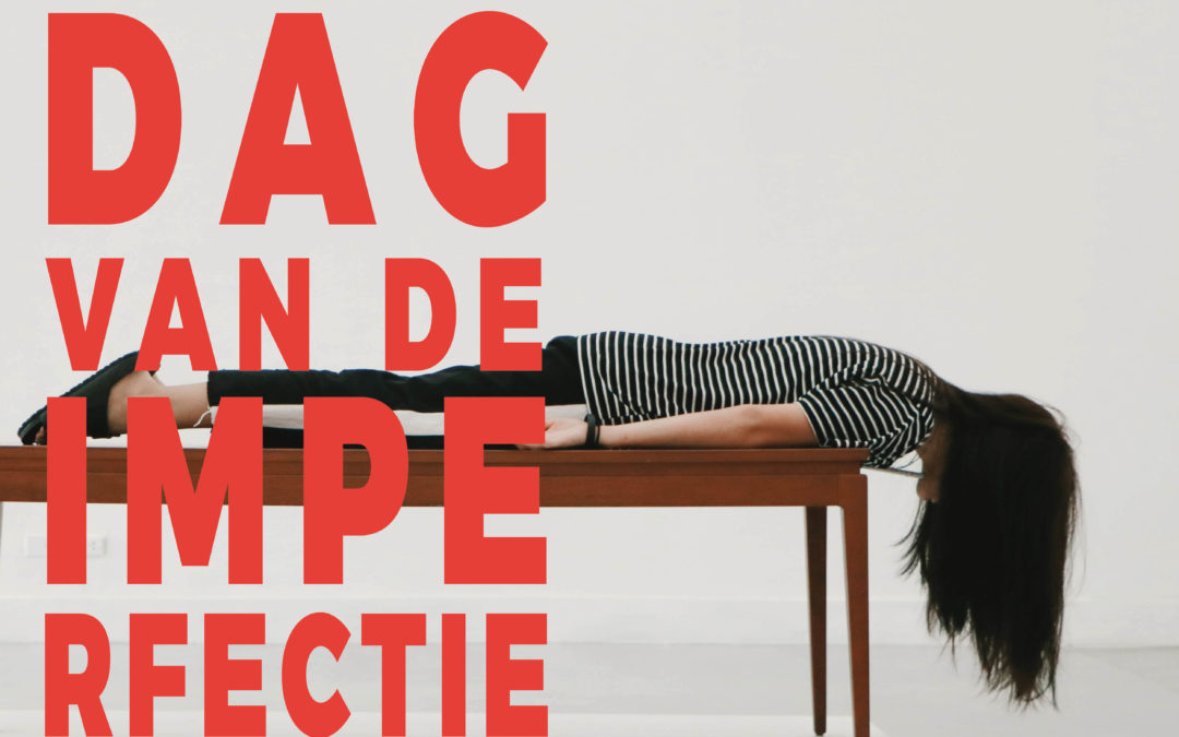 DAG VAN DE IMPERFECTIE / Stichting Vitamine Z i.s.m. New Connective, Mind, Humanistisch Verbond, Turnclub en 3310 – School for Millennials